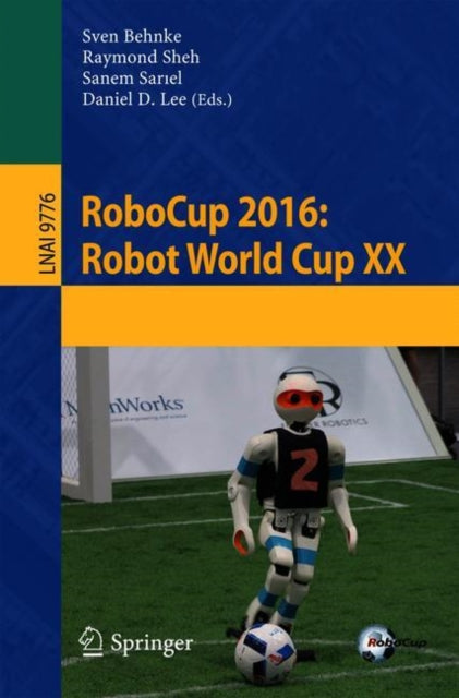 Book cover of: RoboCup 2016: Robot World Cup XX. By: Sven Behnke