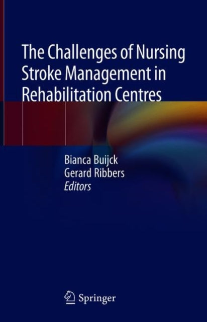 Book cover of: Challenges of Nursing Stroke Management in Rehabilitation Centres. By: Bianca Buijck