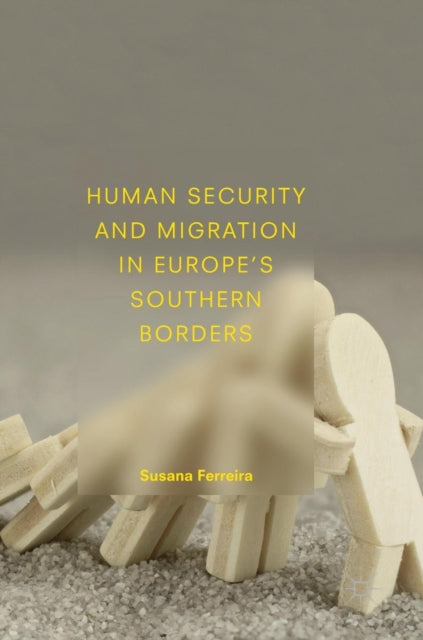 Book cover of: Human Security and Migration in Europe's Southern Borders. By: Susana Ferreira
