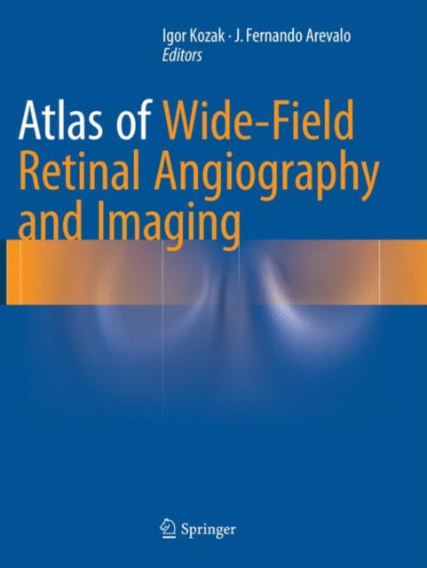 Book cover of: Atlas of Wide-Field Retinal Angiography and Imaging. By: Igor Kozak