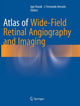 Book cover of: Atlas of Wide-Field Retinal Angiography and Imaging. By: Igor Kozak