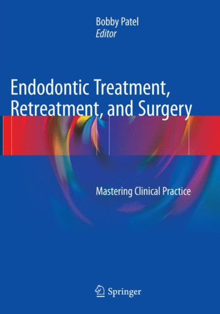 Book cover of: Endodontic Treatment, Retreatment, and Surgery. By: Bobby Patel