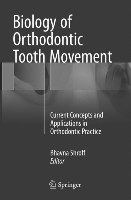 Book cover of: Biology of Orthodontic Tooth Movement. By: Bhavna Shroff