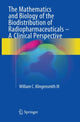 Book cover of: Mathematics and Biology of the Biodistribution of Radiopharmaceuticals - A Clinical Perspective. By: William C Klingensmith III