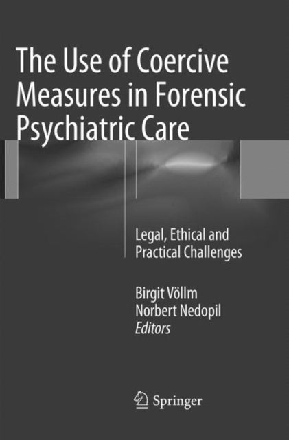 Book cover of: Use of Coercive Measures in Forensic Psychiatric Care. By: Birgit Völlm