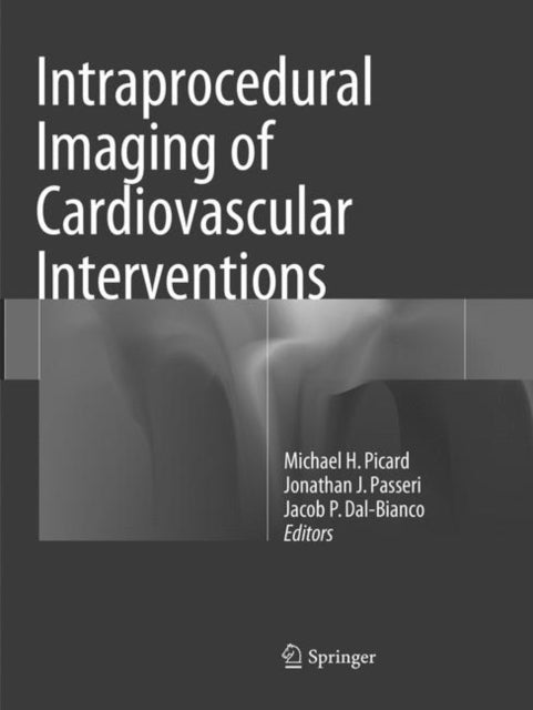 Book cover of: Intraprocedural Imaging of Cardiovascular Interventions. By: Michael H. Picard