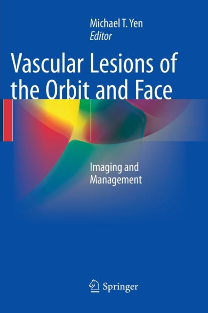 Book cover of: Vascular Lesions of the Orbit and Face. By: Michael T. Yen
