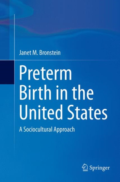 Book cover of: Preterm Birth in the United States. By: Janet M. Bronstein