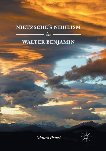 Book cover of: Nietzsche’s Nihilism in Walter Benjamin. By: Mauro Ponzi