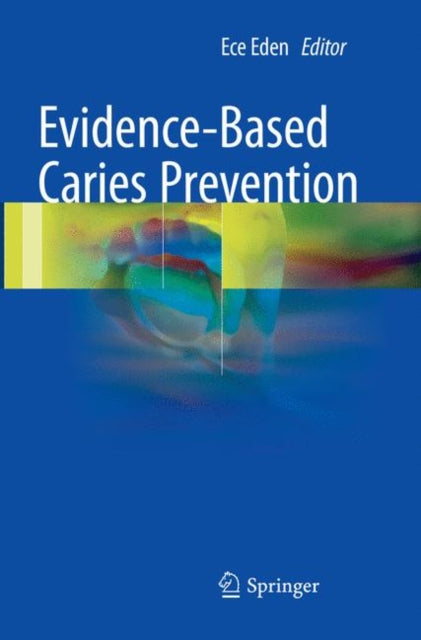 Book cover of: Evidence-Based Caries Prevention. By: Ece Eden