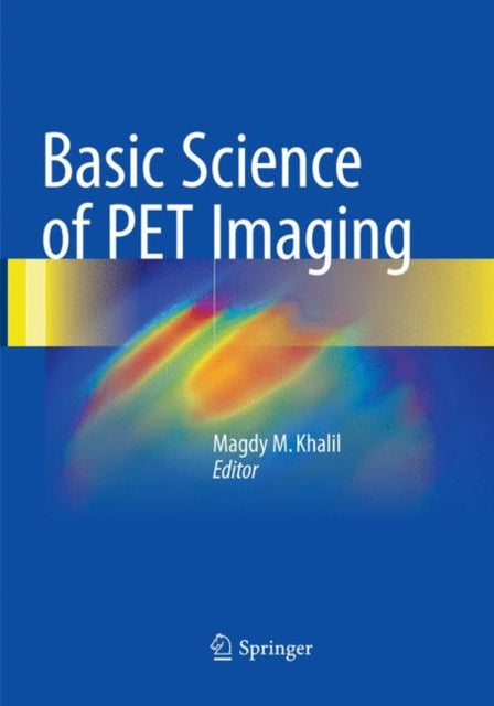Book cover of: Basic Science of PET Imaging. By: Magdy M. Khalil