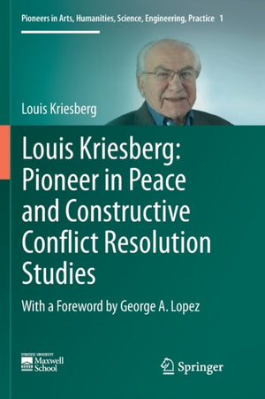 Louis Kriesberg: Pioneer in Peace and Constructive Conflict Resolution Studies
