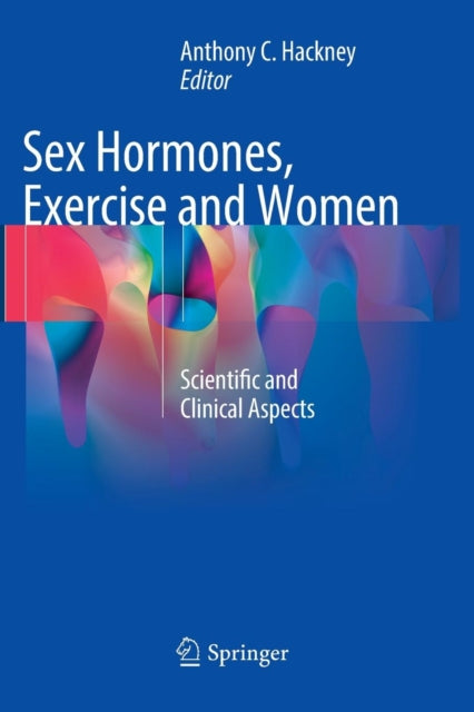 Book cover of: Sex Hormones, Exercise and Women. By: Anthony C. Hackney