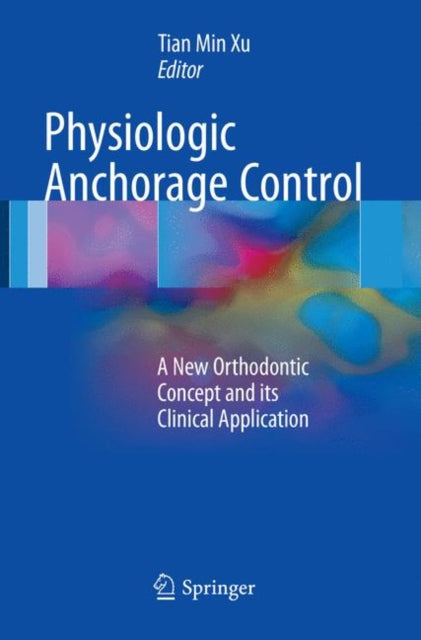 Book cover of: Physiologic Anchorage Control. By: Tian Min Xu