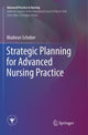 Book cover of: Strategic Planning for Advanced Nursing Practice. By: Madrean Schober