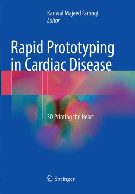 Book cover of: Rapid Prototyping in Cardiac Disease. By: Kanwal Majeed Farooqi