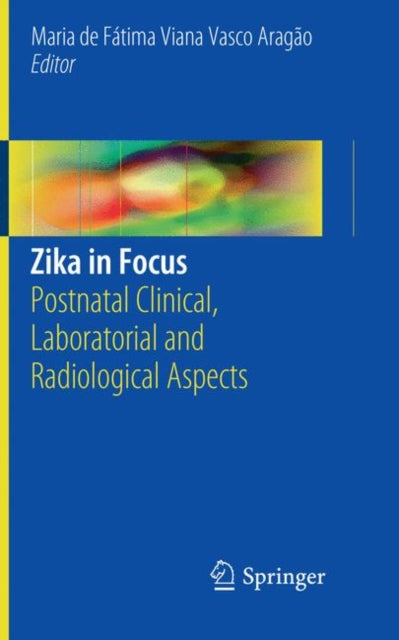 Book cover of: Zika in Focus. By: Maria de Fátima Viana Vasco Aragão