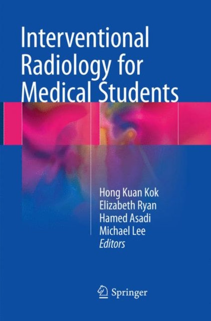 Book cover of: Interventional Radiology for Medical Students. By: Hong Kuan Kok