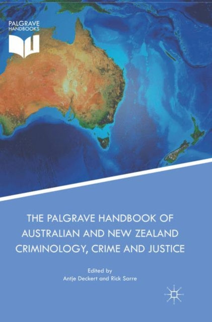 Book cover of: Palgrave Handbook of Australian and New Zealand Criminology, Crime and Justice. By: Antje Deckert