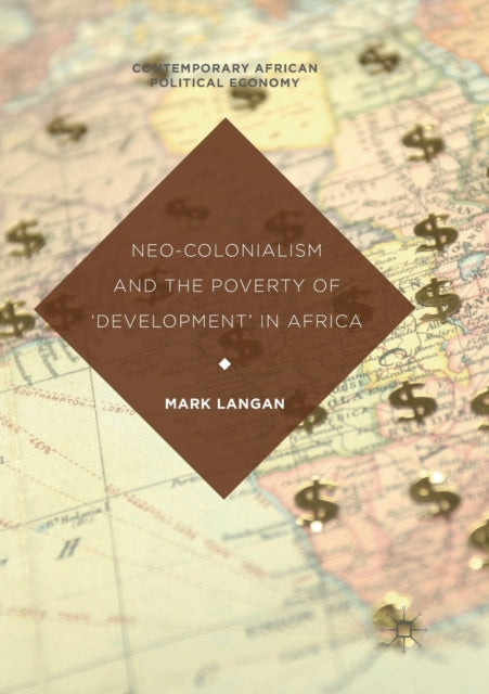 Book cover of: Neo-Colonialism and the Poverty of 'Development' in Africa. By: Mark Langan