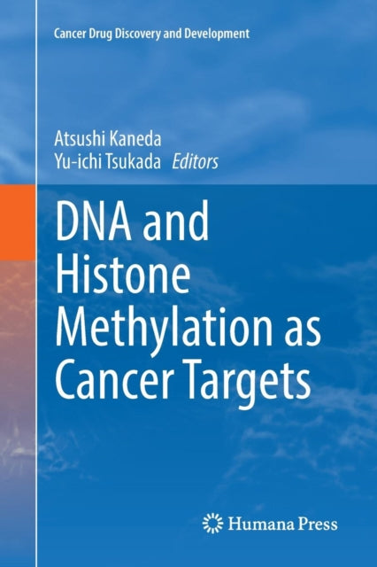 Book cover of: DNA and Histone Methylation as Cancer Targets. By: Atsushi Kaneda