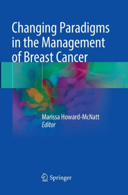 Book cover of: Changing Paradigms in the Management of Breast Cancer. By: Marissa Howard-McNatt