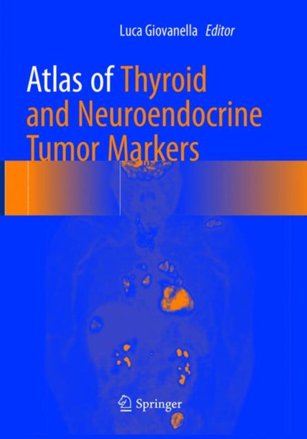 Book cover of: Atlas of Thyroid and Neuroendocrine Tumor Markers. By: Luca Giovanella
