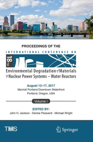 Proceedings of the 18th International Conference on Environmental Degradation of Materials in Nuclear Power Systems – Water Reactors