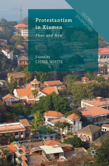 Book cover of: Protestantism in Xiamen. By: Chris White