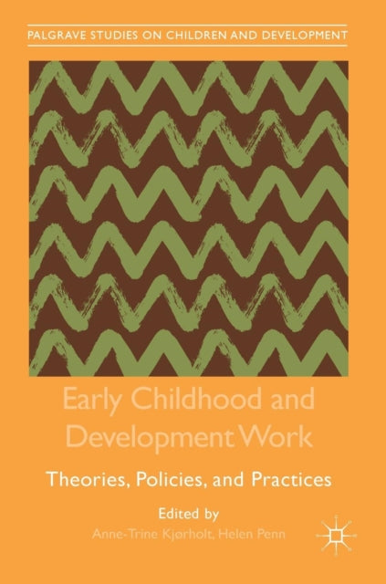 Book cover of: Early Childhood and Development Work. By: Anne-Trine Kjørholt