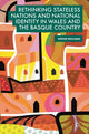 Book cover of: Rethinking Stateless Nations and National Identity in Wales and the Basque Country. By: Sophie Williams