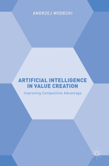 Book cover of: Artificial Intelligence in Value Creation. By: Andrzej Wodecki