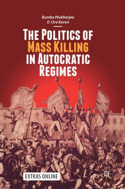 Book cover of: Politics of Mass Killing in Autocratic Regimes. By: Bumba Mukherjee