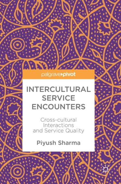 Book cover of: Intercultural Service Encounters. By: Piyush Sharma