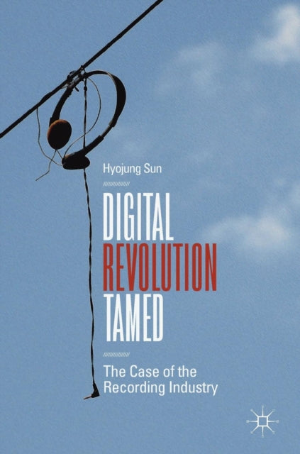 Book cover of: Digital Revolution Tamed. By: Hyojung Sun