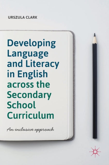 Book cover of: Developing Language and Literacy in English across the Secondary School Curriculum. By: Urszula Clark