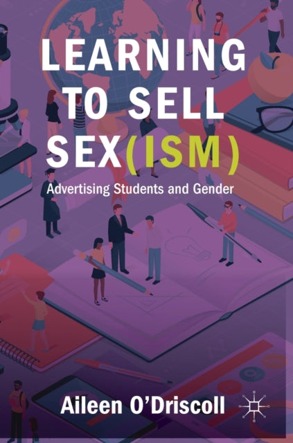 Book cover of: Learning to Sell Sex(ism). By: Aileen O'Driscoll