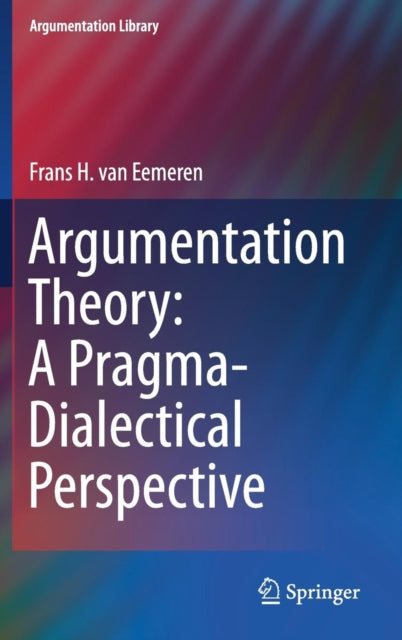 Book cover of: Argumentation Theory: A Pragma-Dialectical Perspective. By: Frans H. van Eemeren