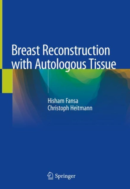 Book cover of: Breast Reconstruction with Autologous Tissue. By: Hisham Fansa