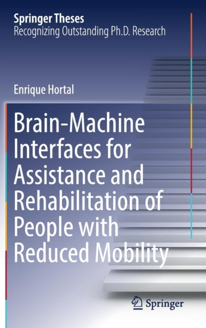 Book cover of: Brain-Machine Interfaces for Assistance and Rehabilitation of People with Reduced Mobility. By: Enrique Hortal