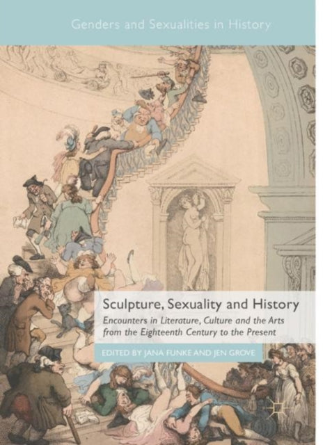 Book cover of: Sculpture, Sexuality and History. By: Jana Funke