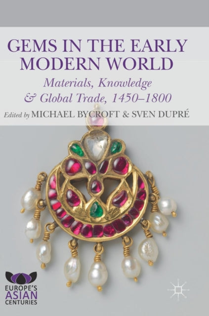 Book cover of: Gems in the Early Modern World. By: Michael Bycroft