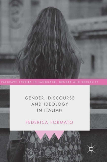 Book cover of: Gender, Discourse and Ideology in Italian. By: Federica Formato