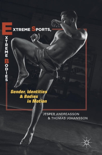 Book cover of: Extreme Sports, Extreme Bodies. By: Jesper Andreasson