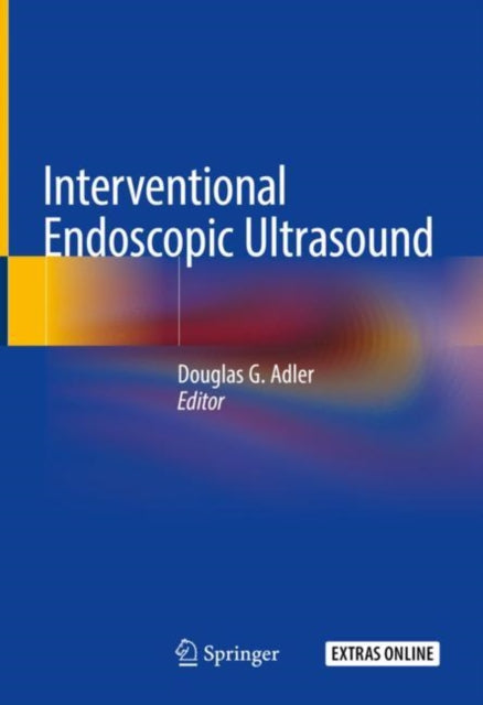 Book cover of: Interventional Endoscopic Ultrasound. By: Douglas G. Adler  MD  FACG  AGAF  FASGE