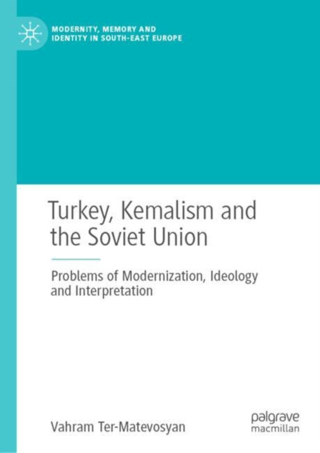 Book cover of: Turkey, Kemalism and the Soviet Union. By: Vahram Ter-Matevosyan