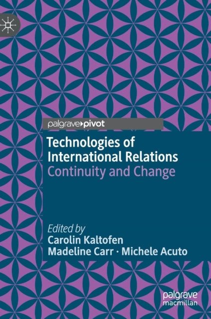 Book cover of: Technologies of International Relations. By: Carolin Kaltofen
