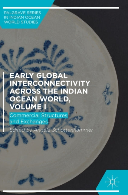 Book cover of: Early Global Interconnectivity across the Indian Ocean World, Volume I