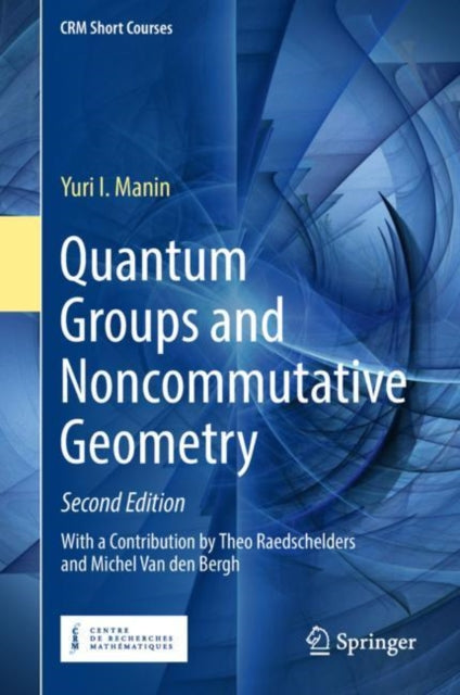 Book cover of: Quantum Groups and Noncommutative Geometry. By: Yuri I. Manin