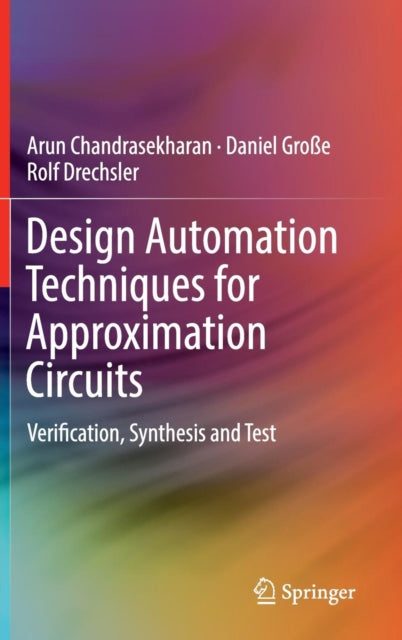 Book cover of: Design Automation Techniques for Approximation Circuits. By: Arun Chandrasekharan